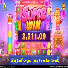 botafogo estrela bet